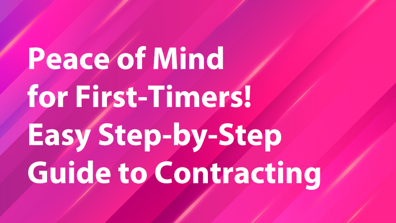 Read more about the article Peace of Mind for First-Timers! Easy Step-by-Step Guide to Contracting