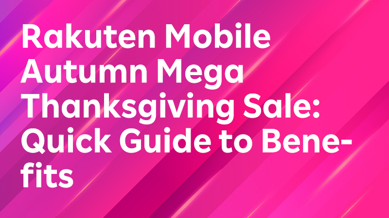Read more about the article Rakuten Mobile Autumn Grand Thanksgiving Festival: Quick Guide to Benefits 🎉