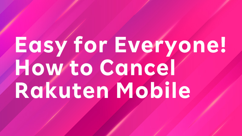 Read more about the article Easy for Everyone! How to Cancel Rakuten Mobile