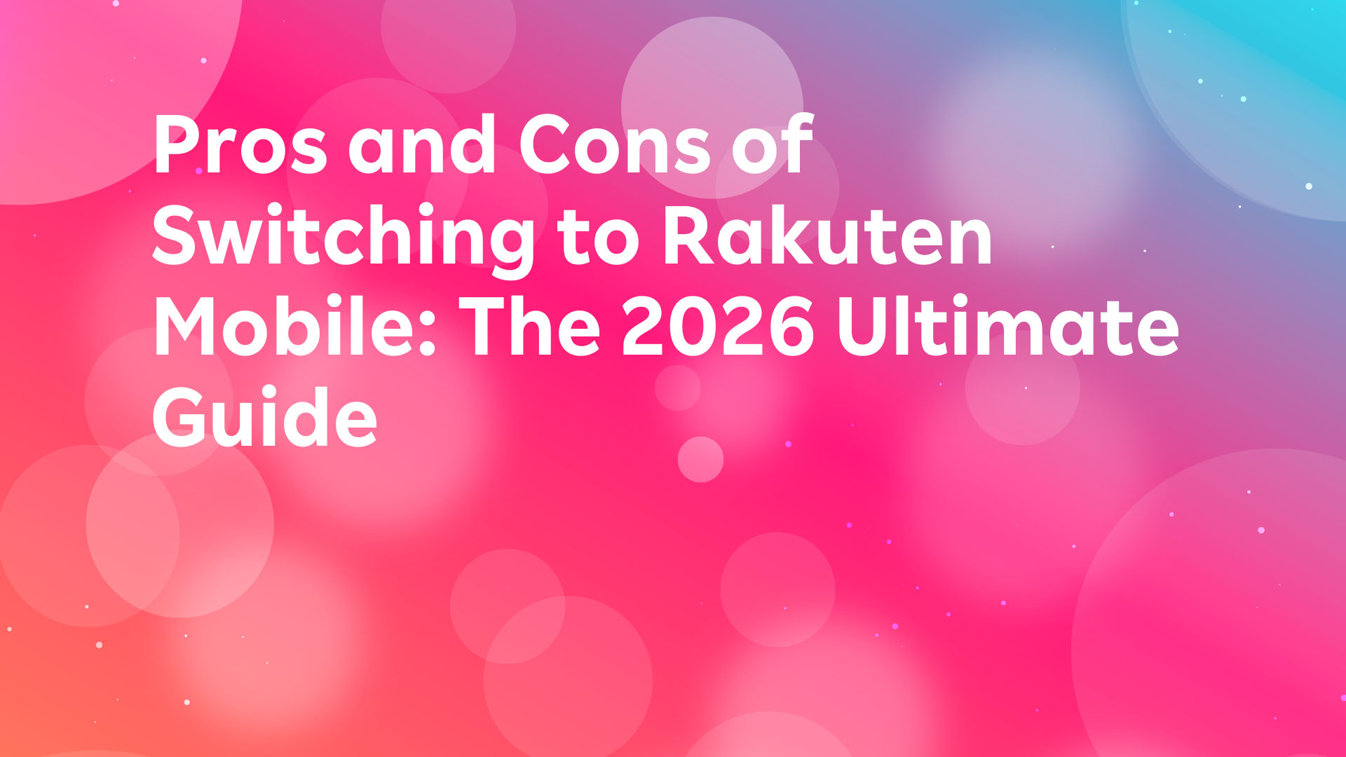 Read more about the article Pros and Cons of Switching to Rakuten Mobile: The 2026 Ultimate Guide