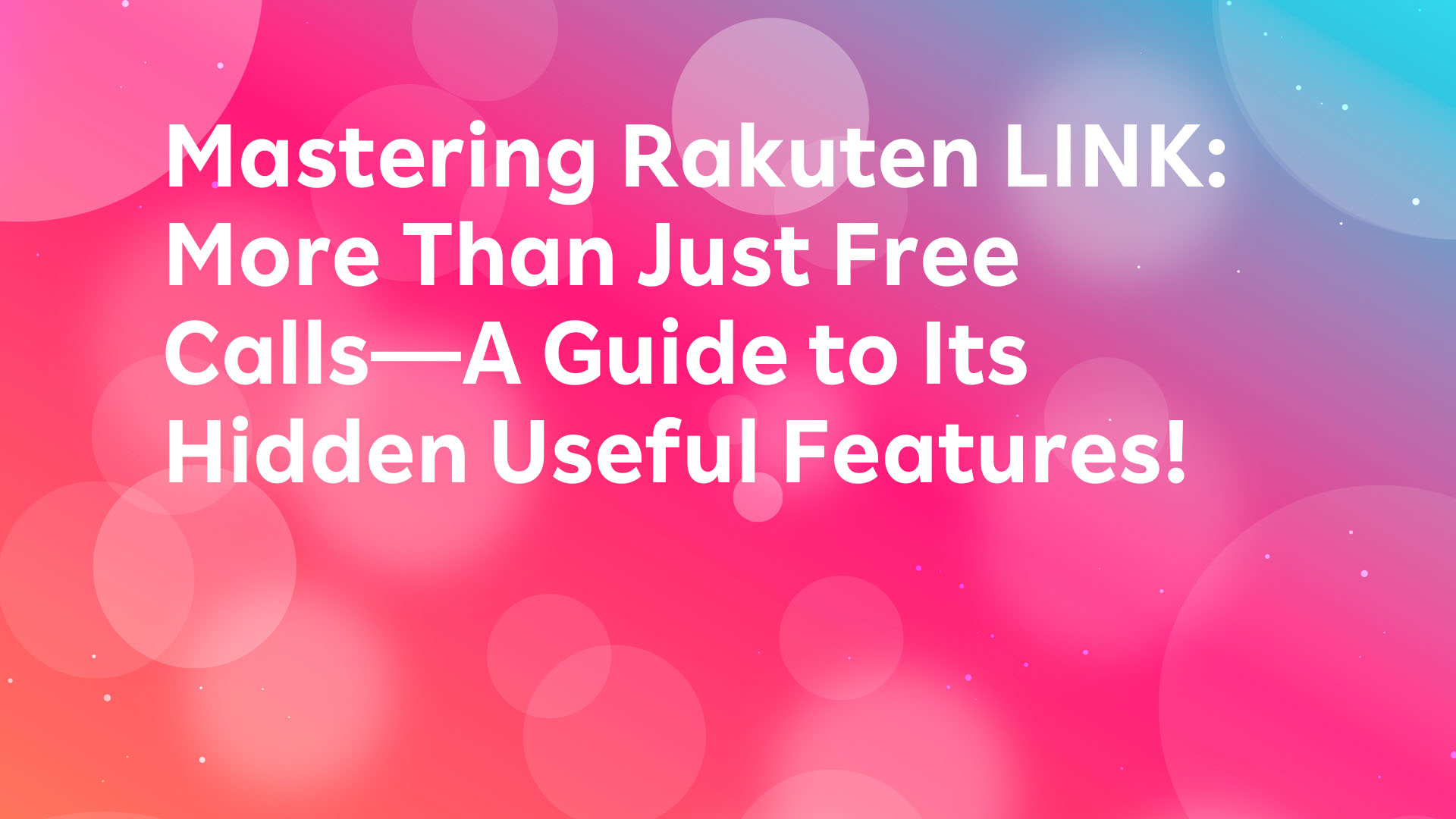 Read more about the article 📱 Mastering Rakuten LINK: More Than Just Free Calls—A Guide to Its Hidden Useful Features! ✨