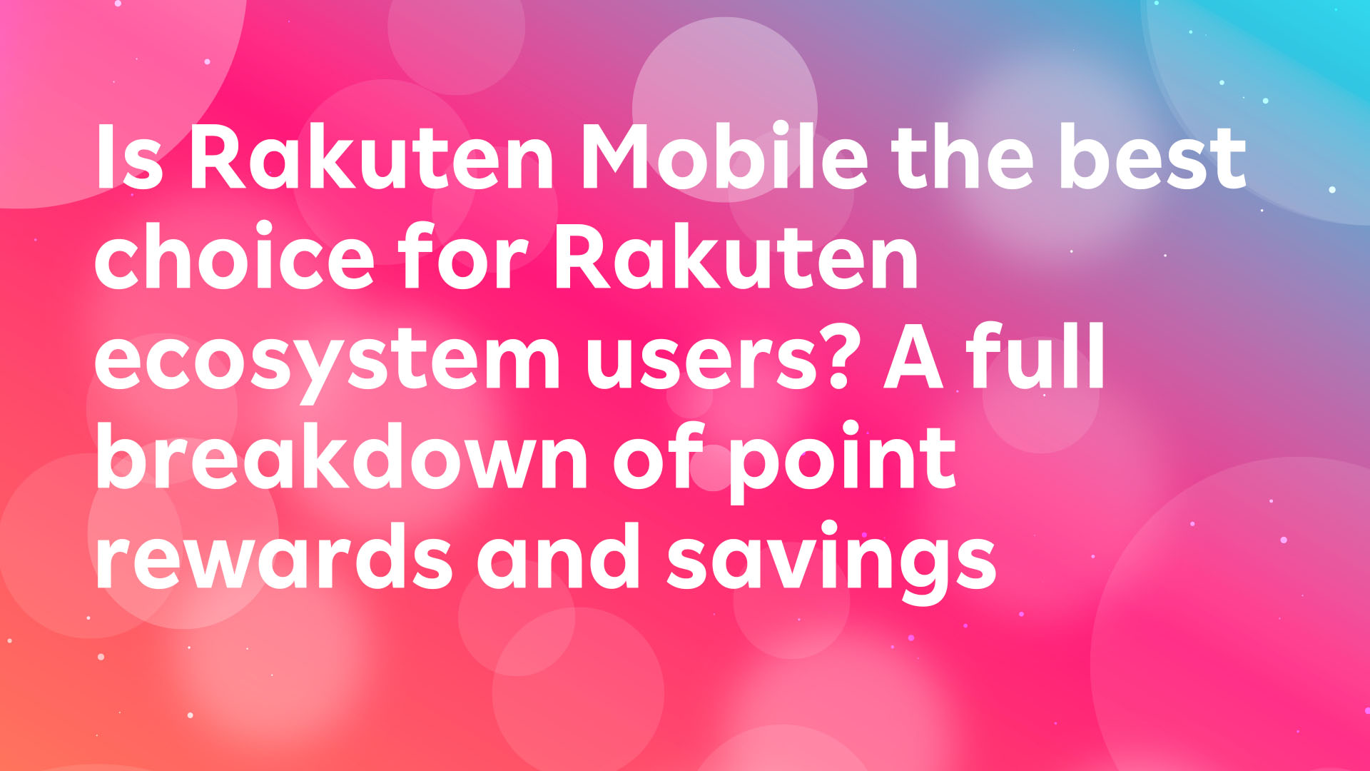 Read more about the article Is Rakuten Mobile a Must for Rakuten Ecosystem Users? How Much Can You Maximize Reward Rates?