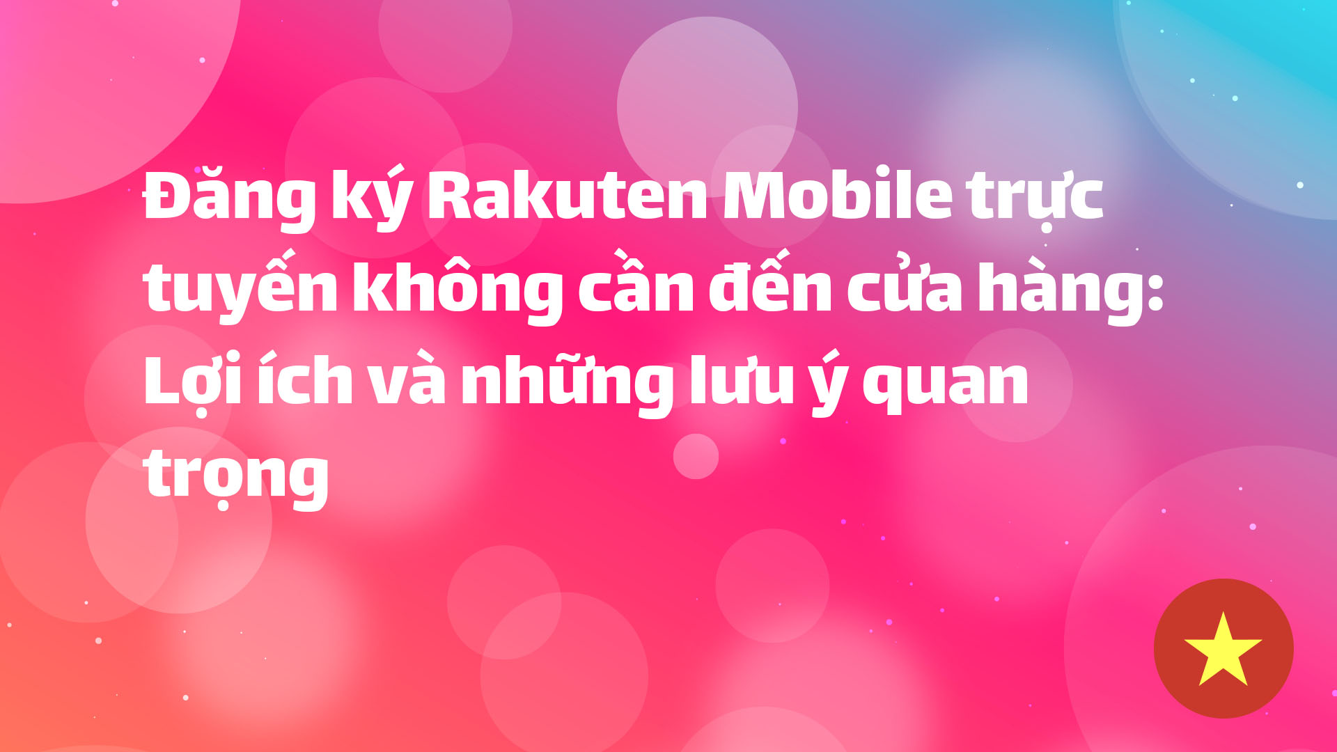 Read more about the article Đăng ký Rakuten Mobile trực tuyến không cần đến cửa hàng: Lợi ích và những lưu ý quan trọng