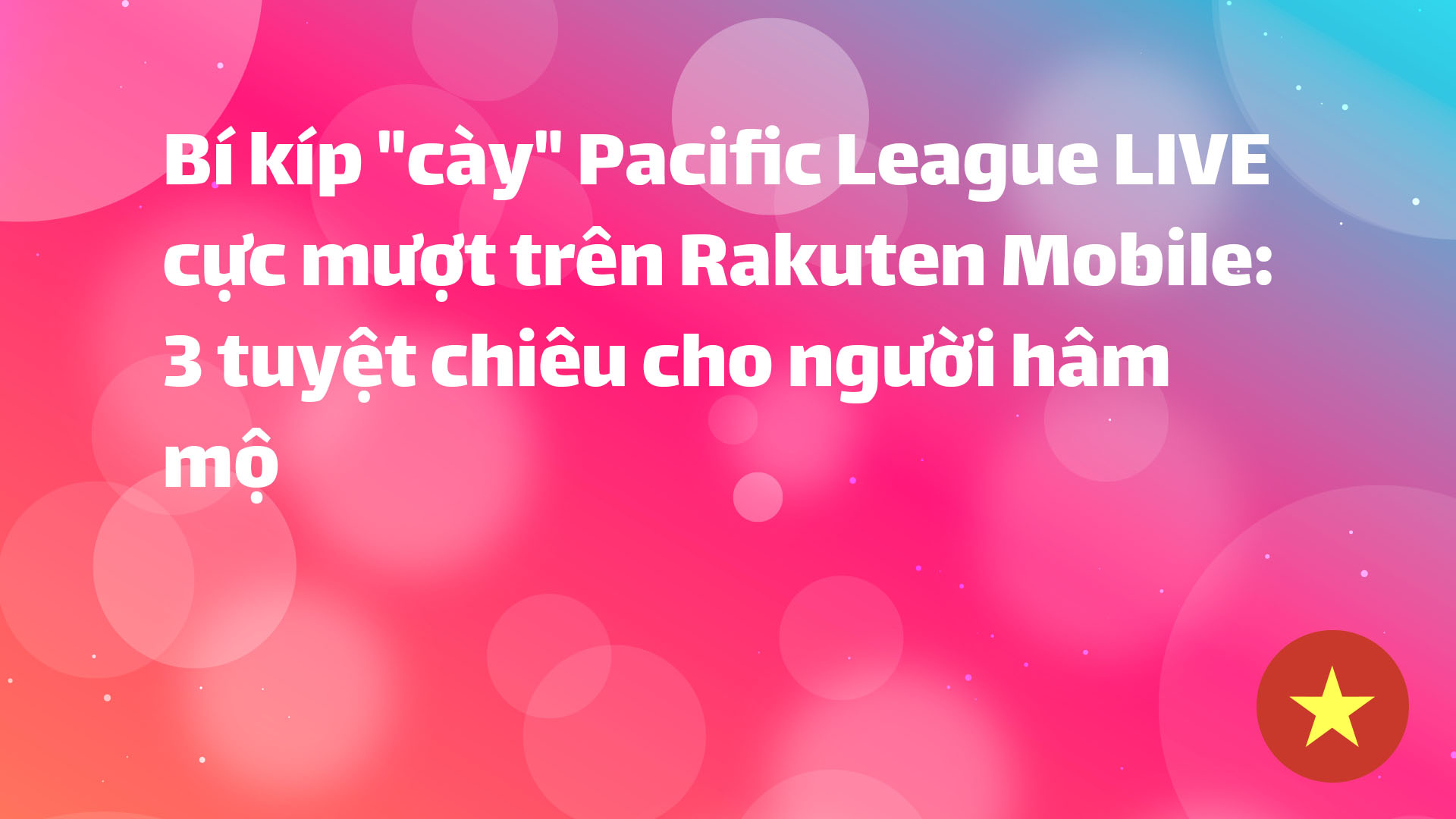 Read more about the article Bí kíp “cày” Pacific League LIVE cực mượt trên Rakuten Mobile: 3 tuyệt chiêu cho người hâm mộ