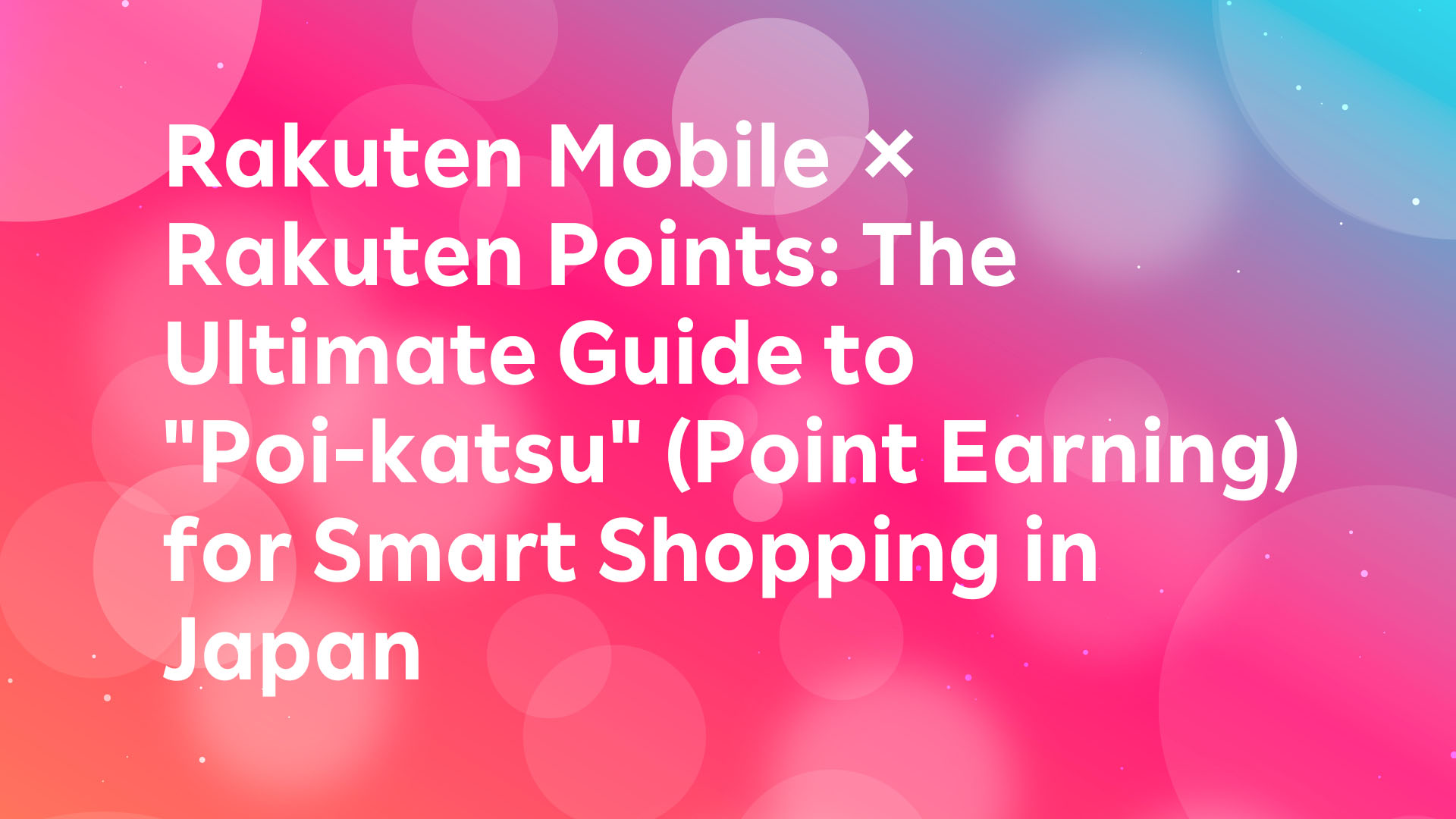 Read more about the article Rakuten Mobile x Rakuten Points: The Ultimate Guide to “Poikatsu” (Point Earning) in Japan