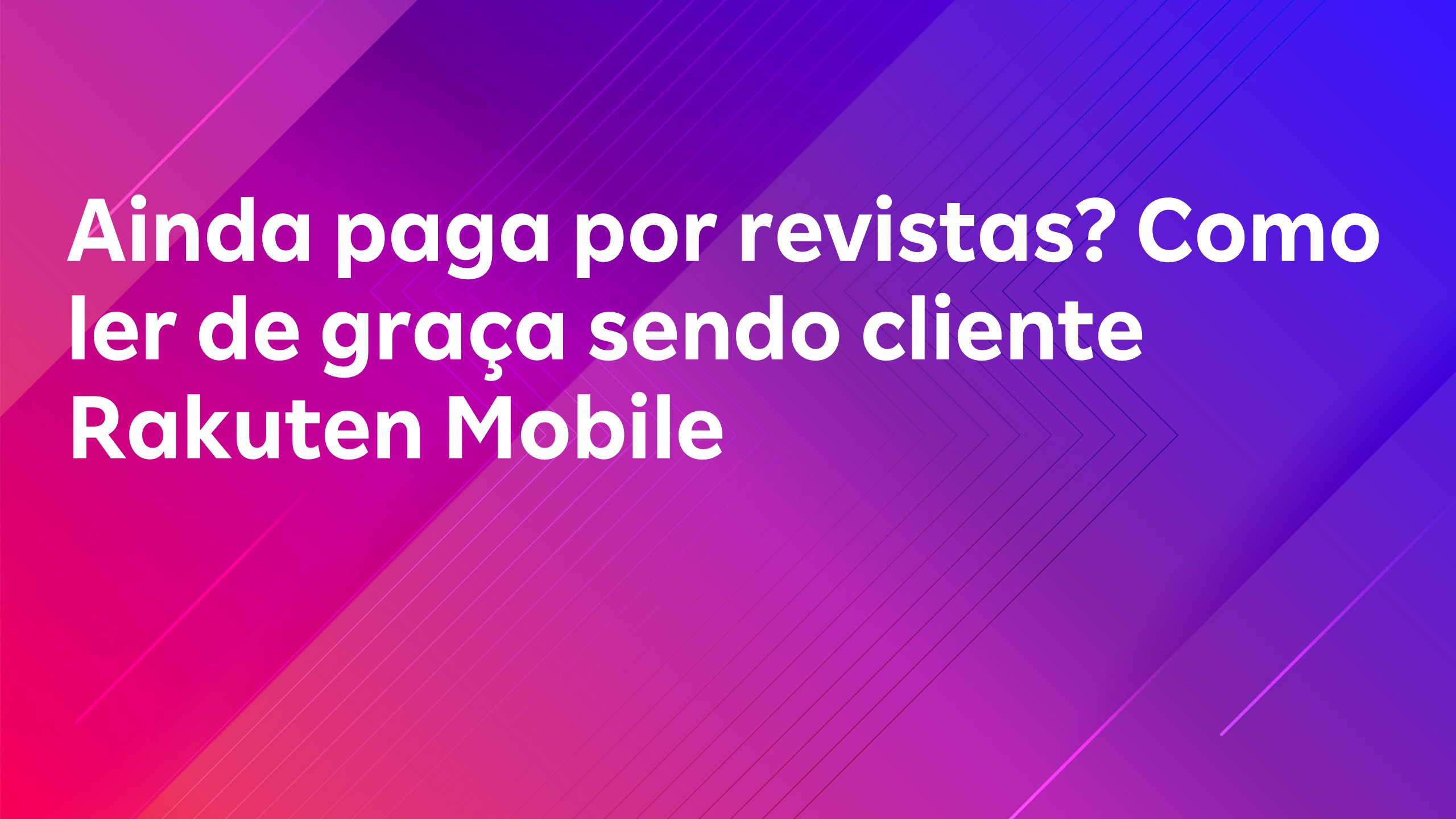 Leia mais sobre o artigo Ainda pagando por revistas? O truque secreto “leia revistas de graça” para usuários da Rakuten Mobile