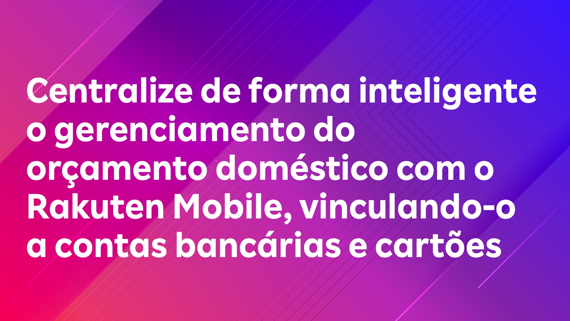 Leia mais sobre o artigo Centralize de forma inteligente o gerenciamento do orçamento doméstico com o Rakuten Mobile, vinculando-o a contas bancárias e cartões