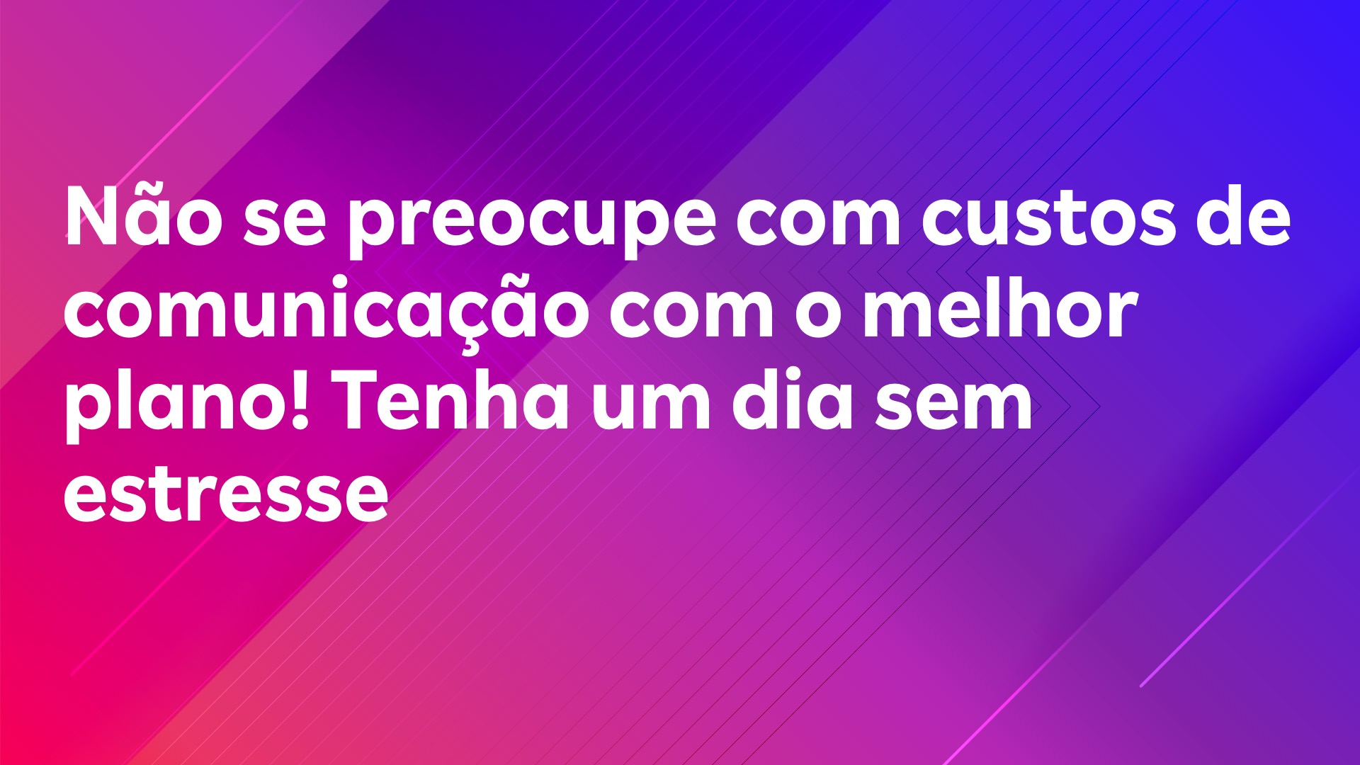 Leia mais sobre o artigo Não se preocupe com custos de comunicação com o melhor plano! Tenha um dia sem estresse