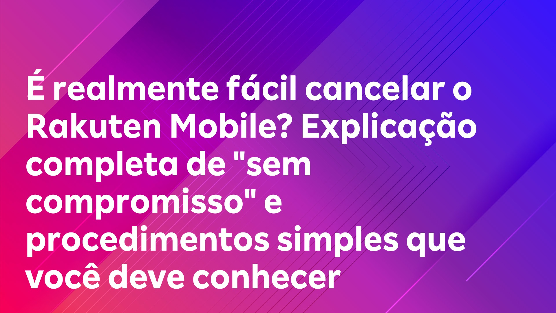 Leia mais sobre o artigo É realmente fácil cancelar o Rakuten Mobile? Explicação completa de “sem compromisso” e procedimentos simples que você deve conhecer