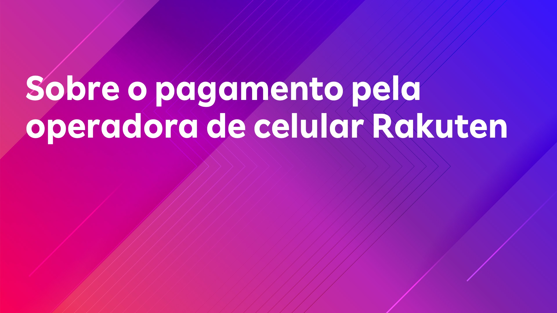 Leia mais sobre o artigo Sobre o pagamento pela operadora de celular Rakuten