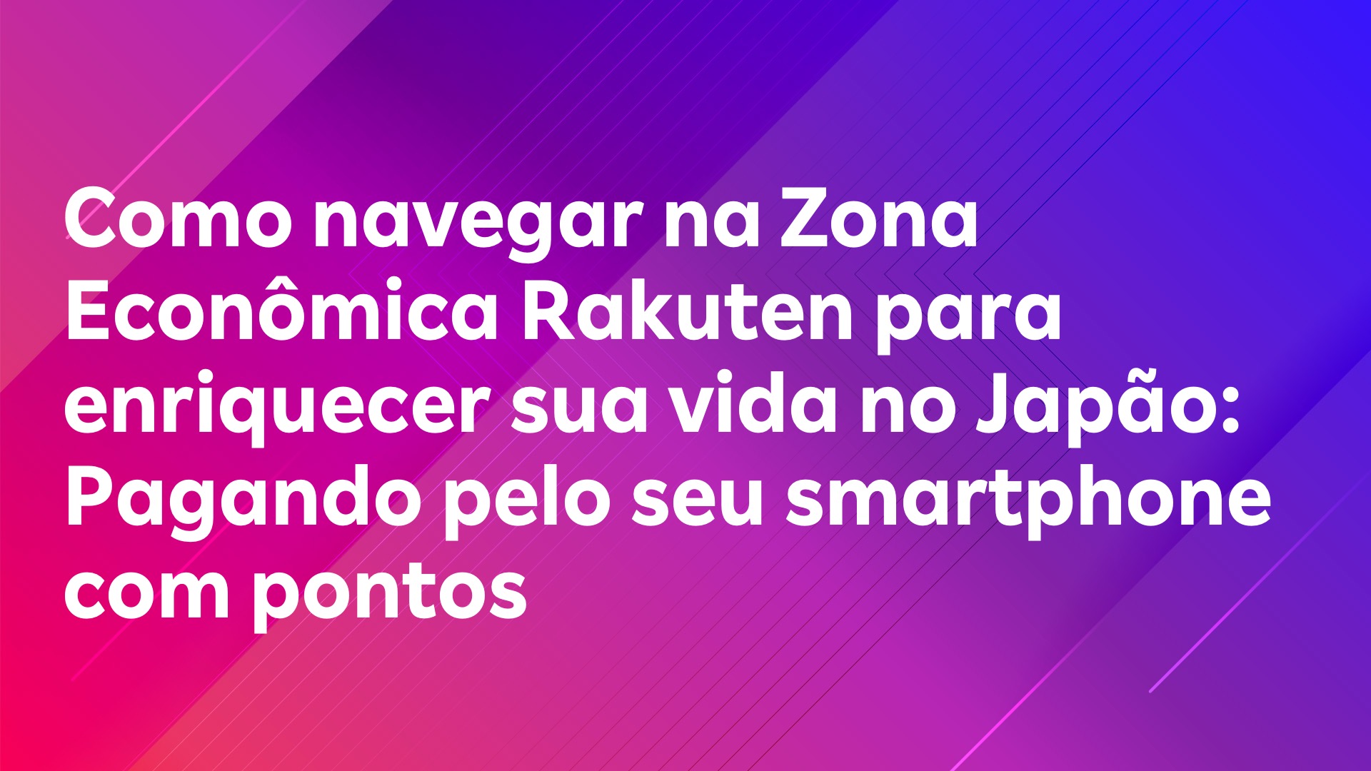 Leia mais sobre o artigo Como navegar na Zona Econômica Rakuten para enriquecer sua vida no Japão: Pagando pelo seu smartphone com pontos