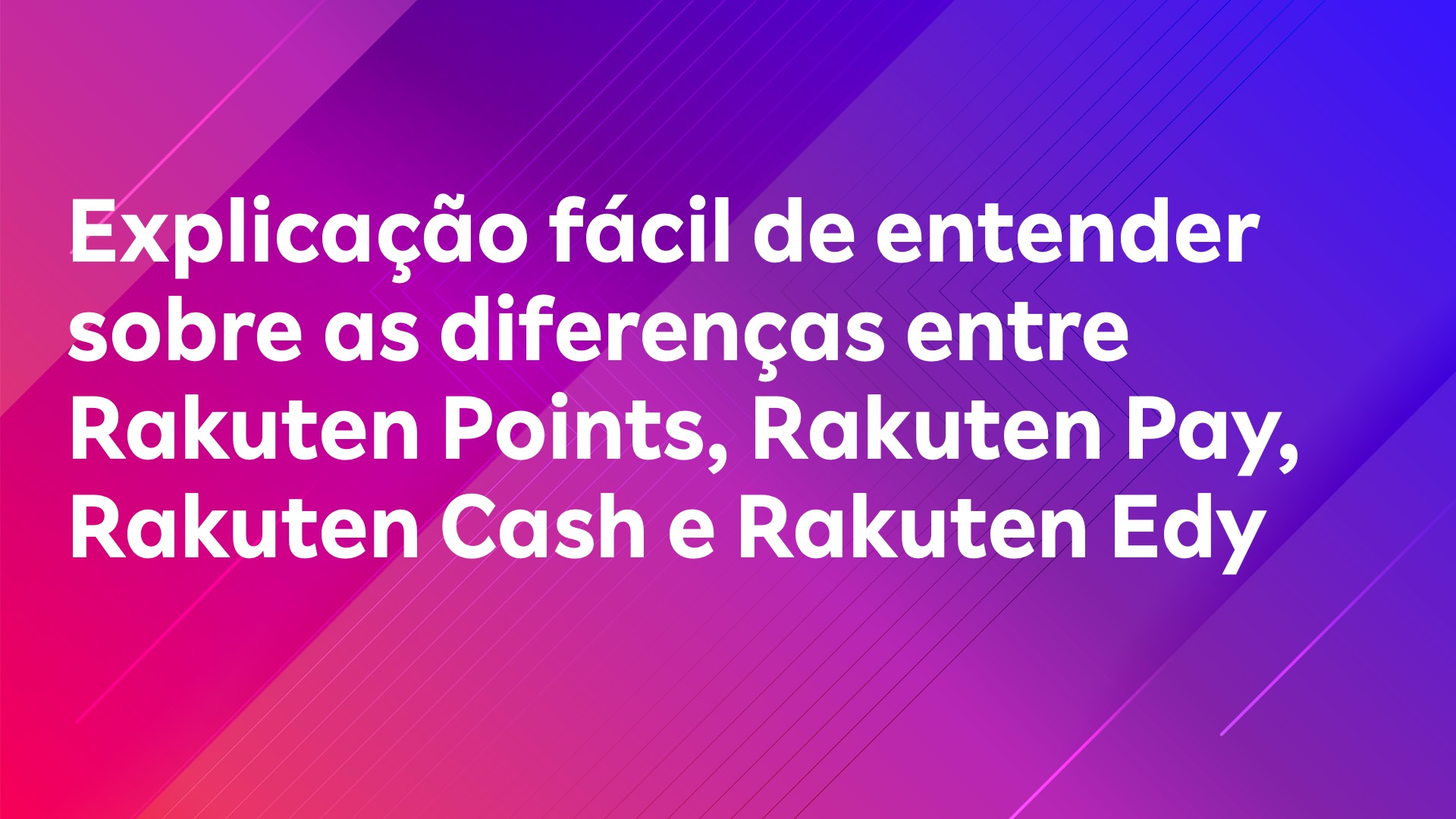 Leia mais sobre o artigo Explicação fácil de entender sobre as diferenças entre Rakuten Points, Rakuten Pay, Rakuten Cash e Rakuten Edy