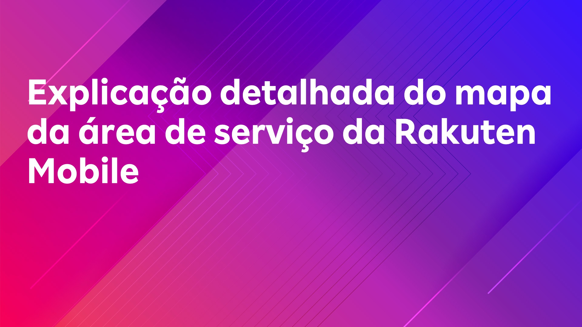 Leia mais sobre o artigo Explicação detalhada do mapa da área de serviço da Rakuten Mobile