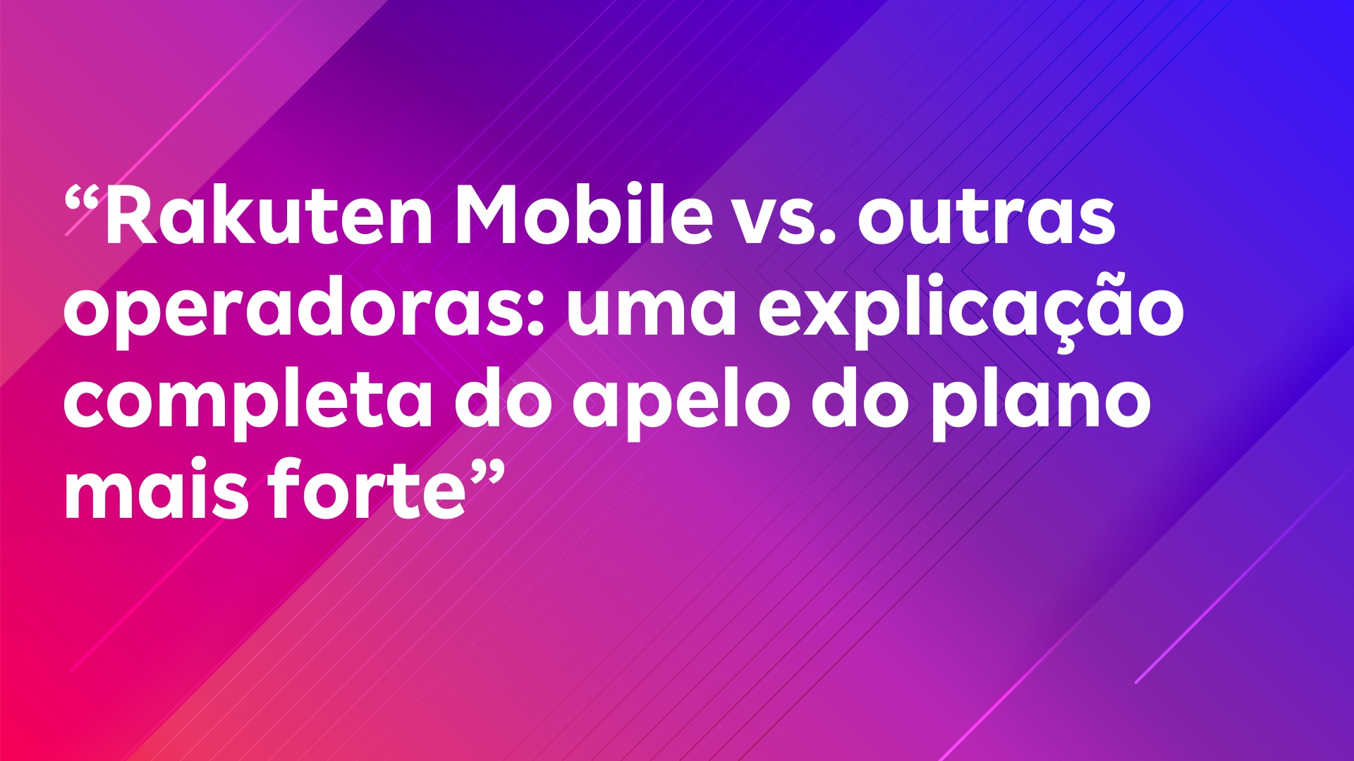 Leia mais sobre o artigo “Rakuten Mobile vs. outras operadoras: uma explicação completa do apelo do plano mais forte”