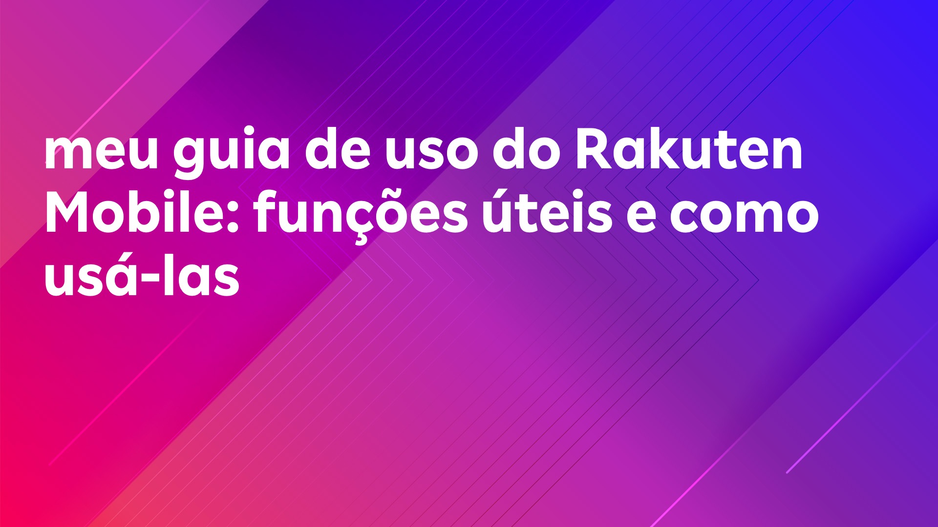 Leia mais sobre o artigo meu guia de uso do Rakuten Mobile: funções úteis e como usá-las