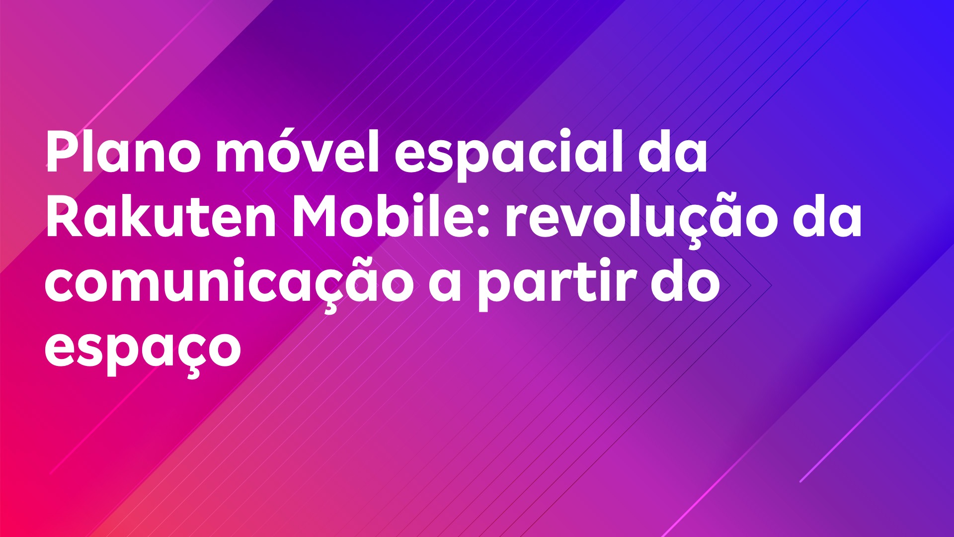 Leia mais sobre o artigo Plano móvel espacial da Rakuten Mobile: revolução da comunicação a partir do espaço