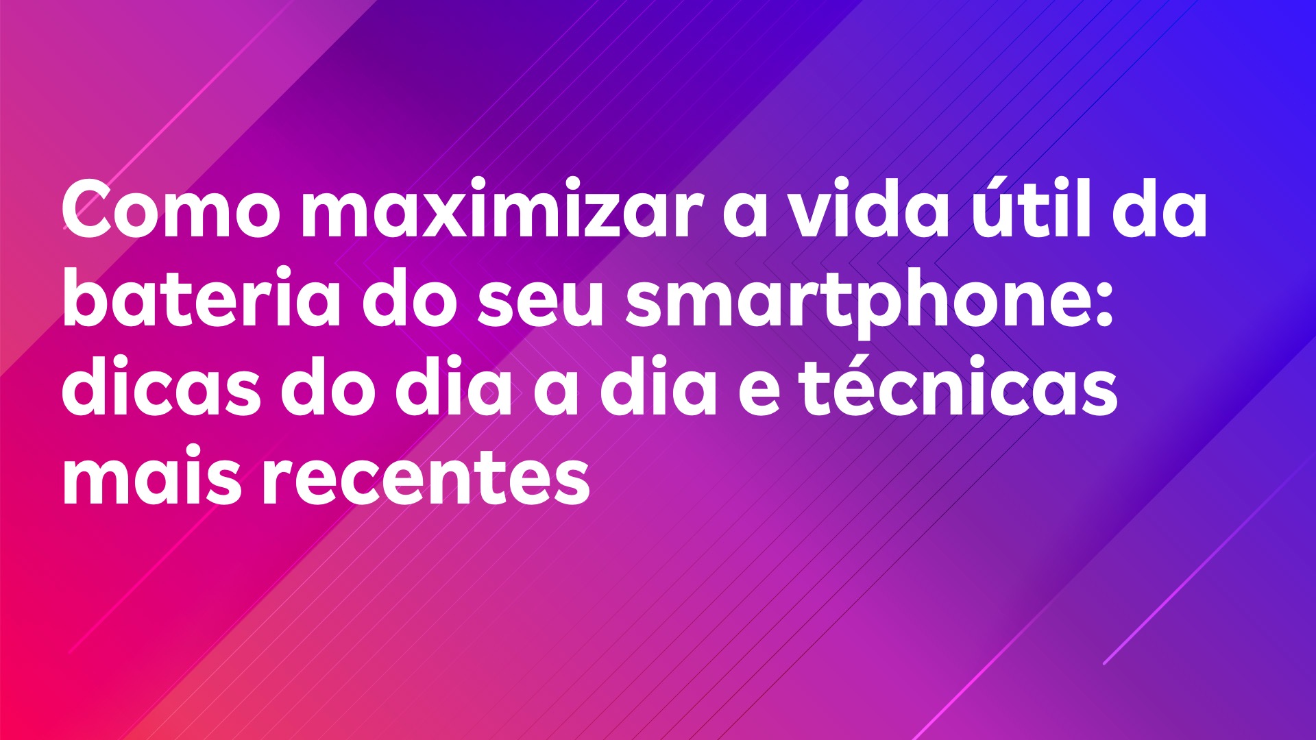 Leia mais sobre o artigo Como maximizar a vida útil da bateria do seu smartphone: dicas do dia a dia e técnicas mais recentes