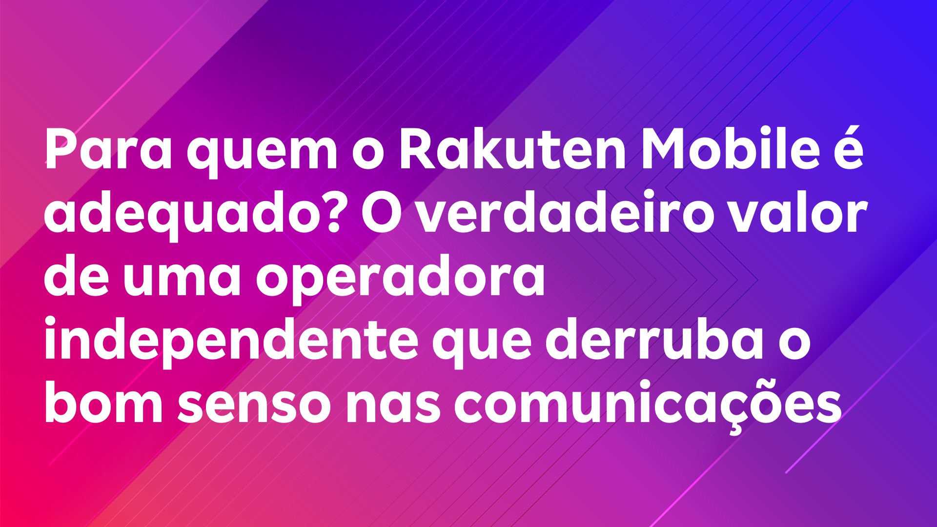 Leia mais sobre o artigo Para quem o Rakuten Mobile é adequado? O verdadeiro valor de uma operadora independente que derruba o bom senso nas comunicações