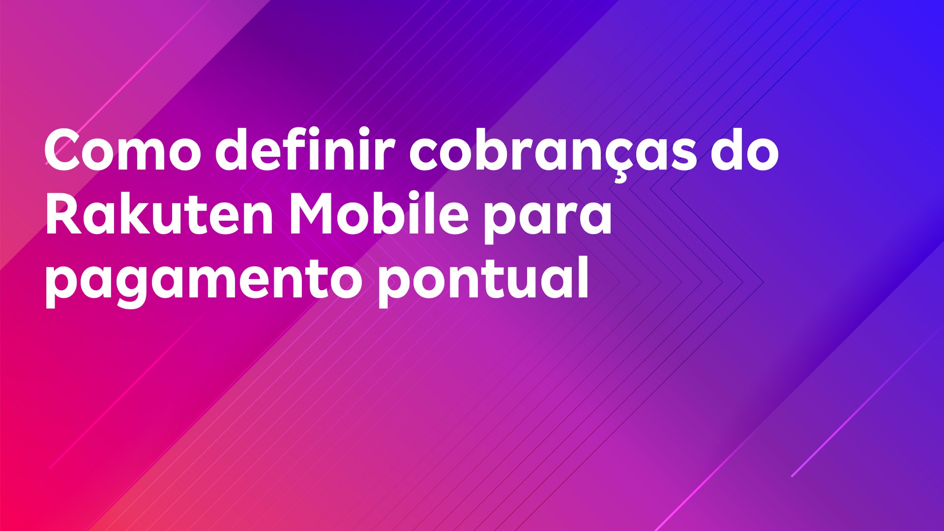 Leia mais sobre o artigo Como definir cobranças do Rakuten Mobile para pagamento pontual