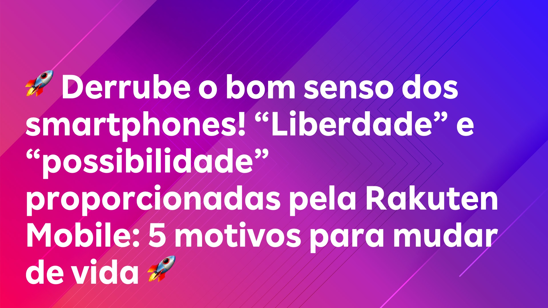 Leia mais sobre o artigo 🚀 Derrube o bom senso dos smartphones! “Liberdade” e “possibilidade” proporcionadas pela Rakuten Mobile: 5 motivos para mudar de vida 🚀