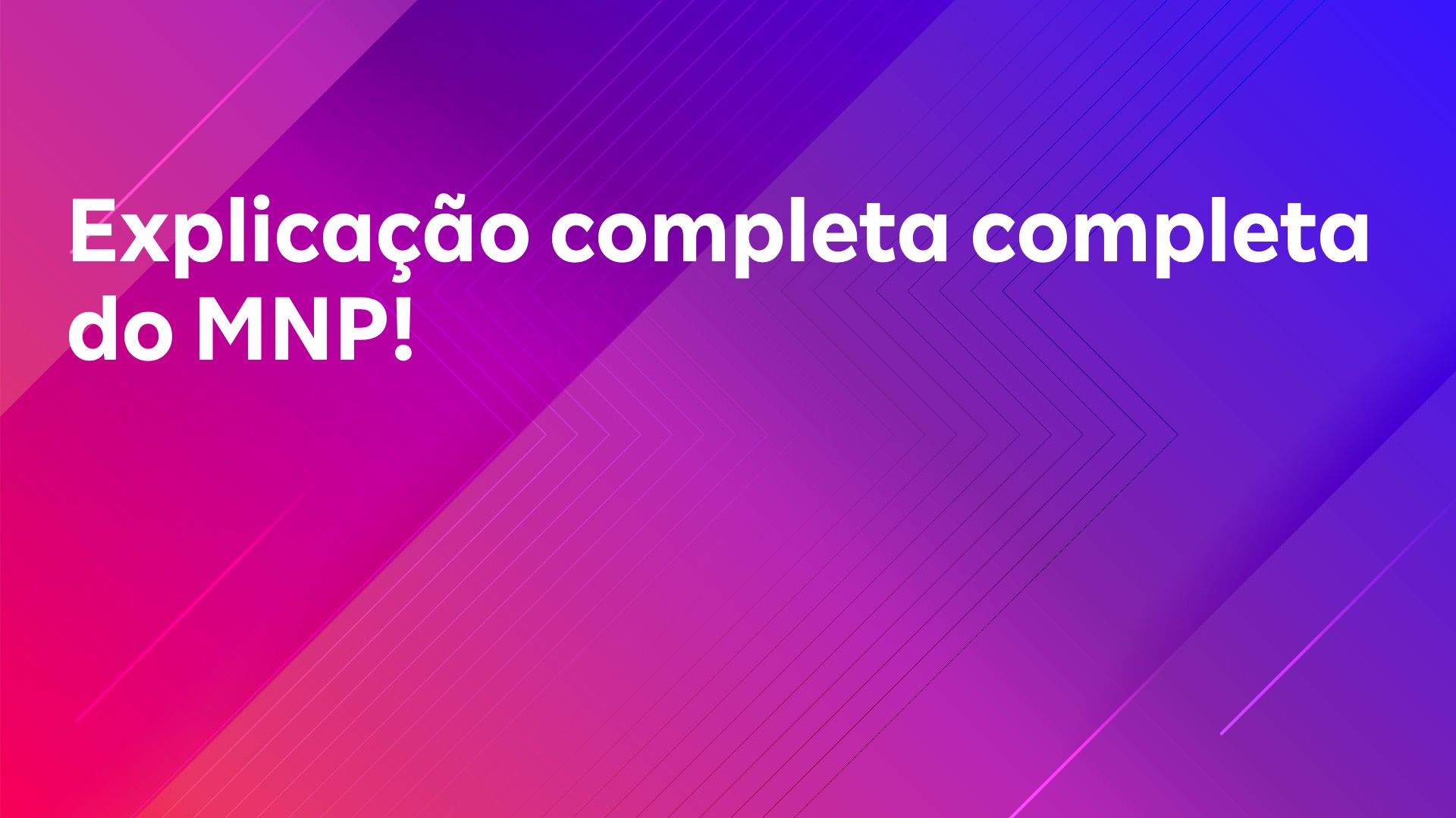 Leia mais sobre o artigo Explicação completa completa do MNP!