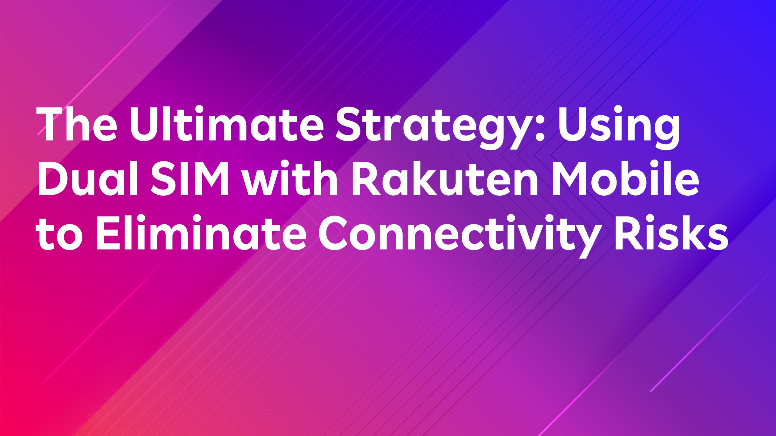 Read more about the article The Ultimate Strategy: Using Dual SIM with Rakuten Mobile to Eliminate Connectivity Risks
