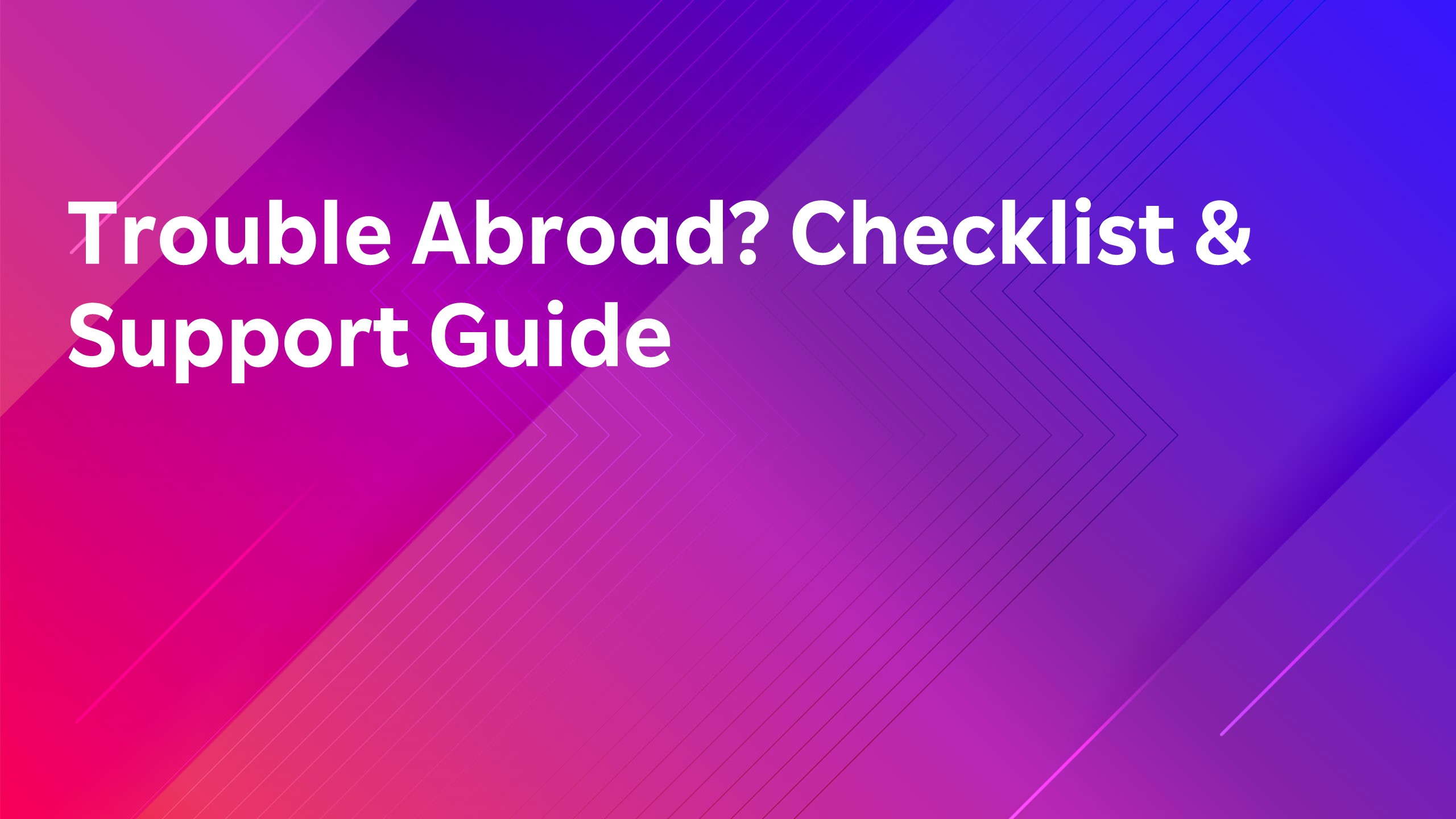 Read more about the article Trouble Abroad? Checklist & Support Guide