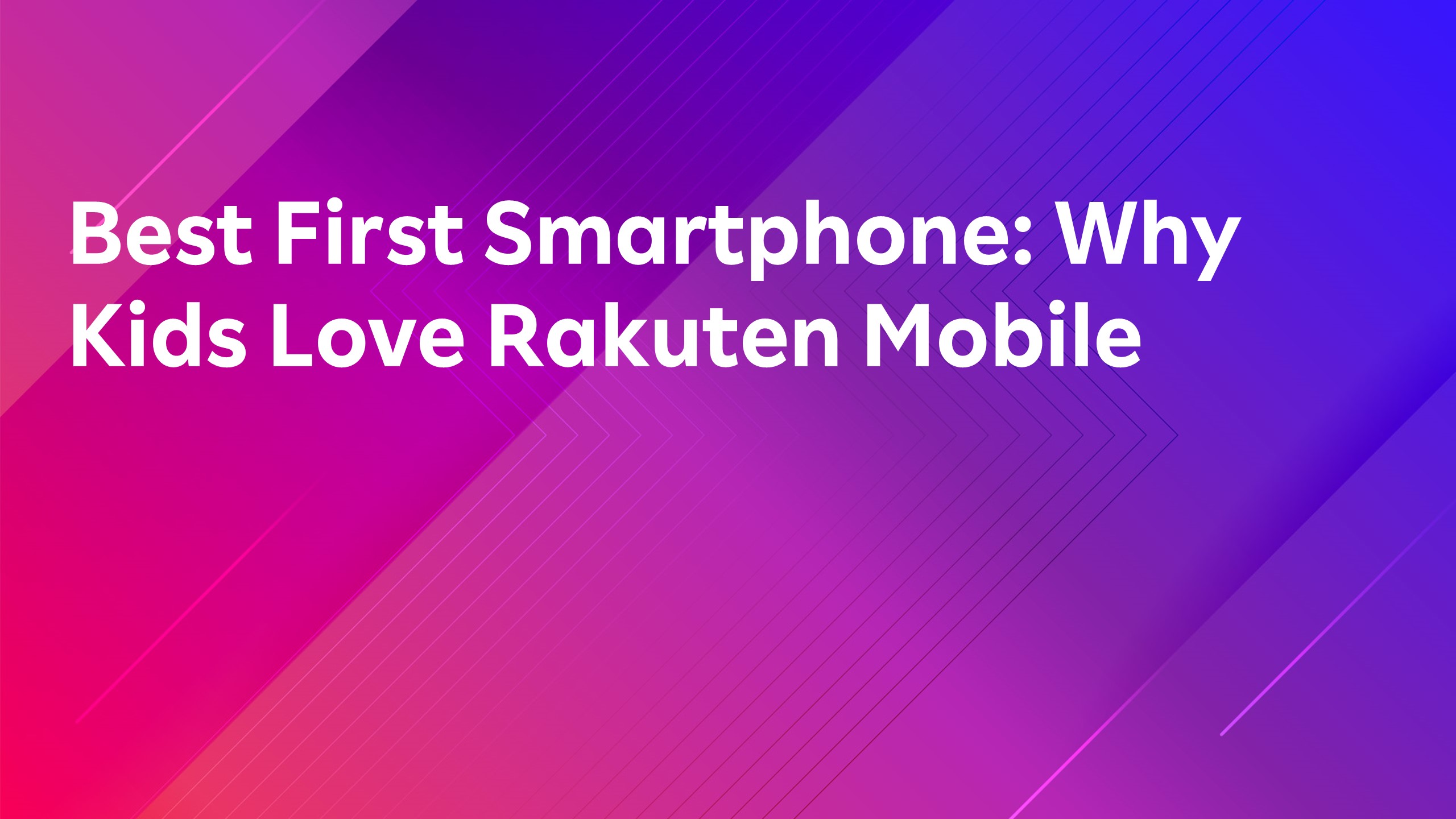Read more about the article Best First Smartphone: Why Kids Love Rakuten Mobile