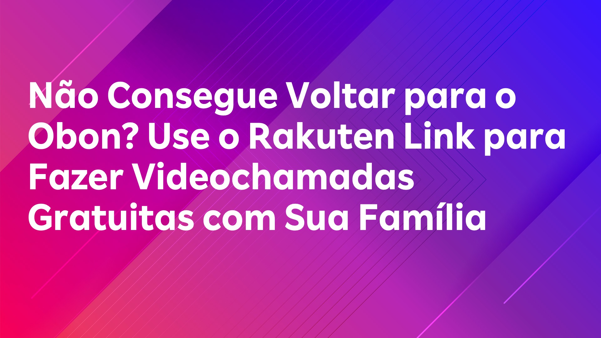 Leia mais sobre o artigo Não Consegue Voltar para o Obon? Use o Rakuten Link para Fazer Videochamadas Gratuitas com Sua Família