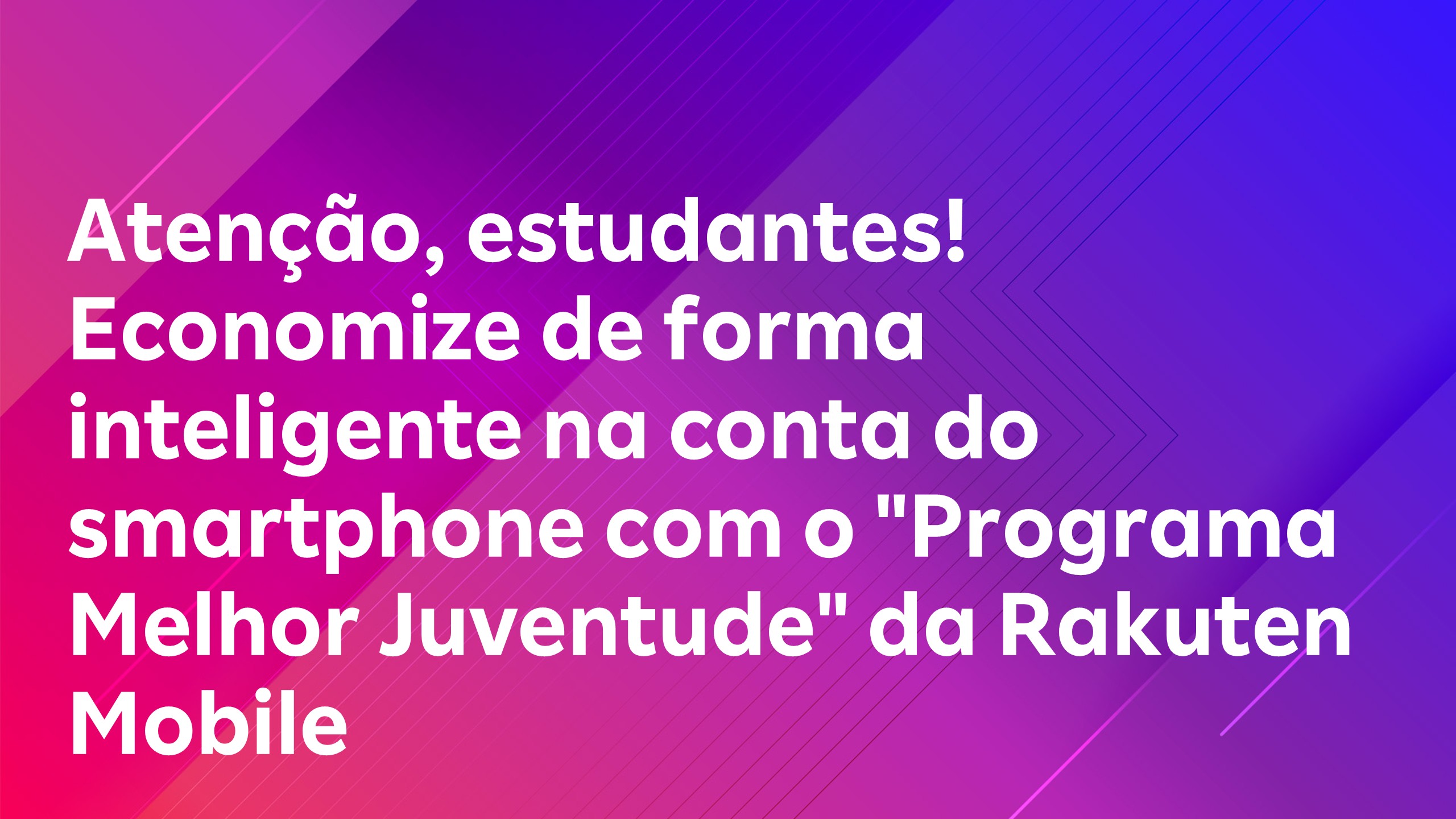 Leia mais sobre o artigo Atenção, estudantes! Economize de forma inteligente na conta do smartphone com o “Programa Melhor Juventude” da Rakuten Mobile