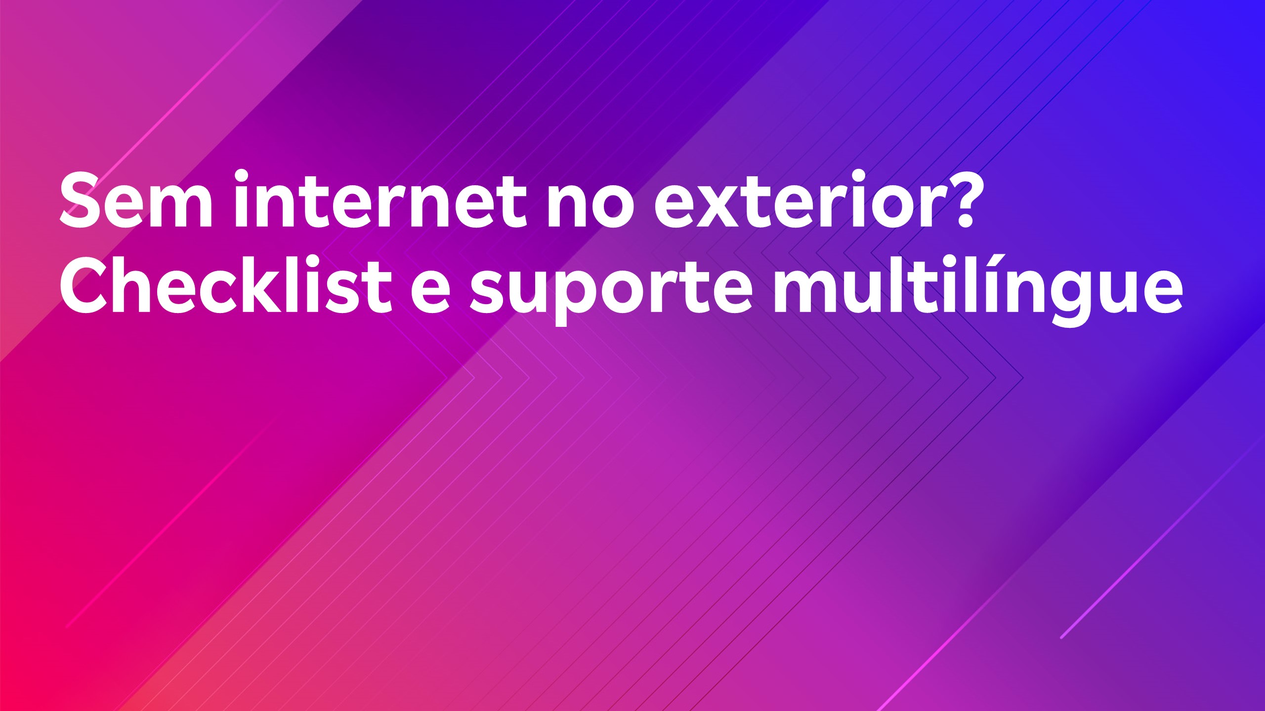 Leia mais sobre o artigo em internet no exterior? Checklist e suporte multilíngue