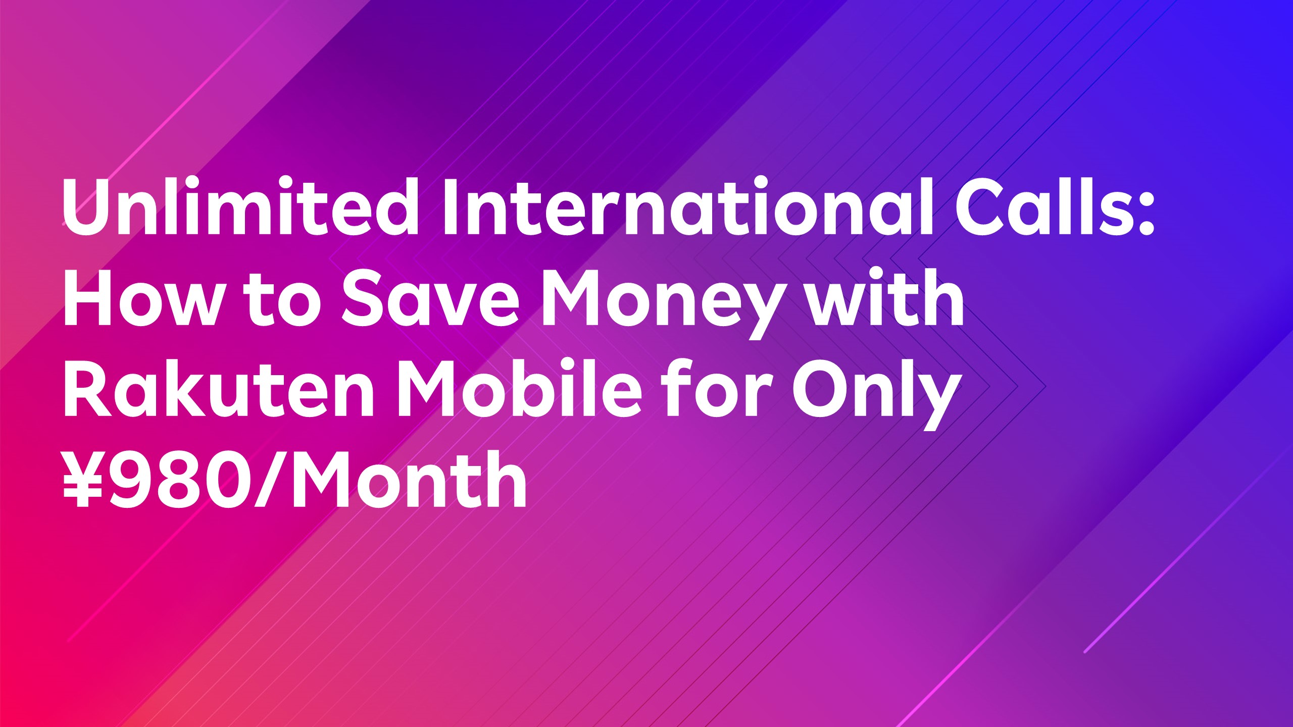 Read more about the article Unlimited International Calls: How to Save Money with Rakuten Mobile for Only ¥980/Month