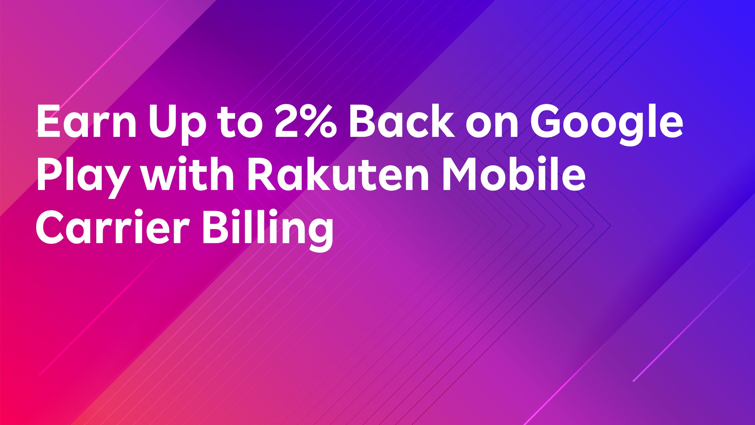 Read more about the article Earn Up to 2% Back on Google Play with Rakuten Mobile Carrier Billing