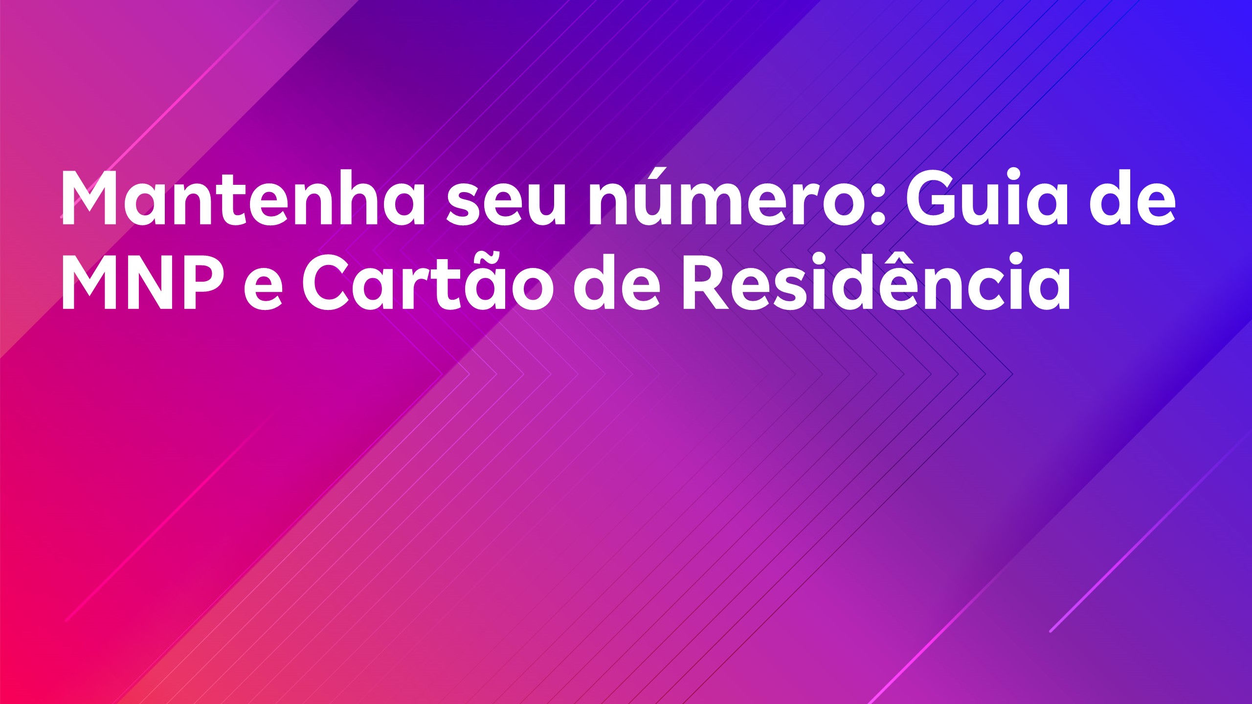 Leia mais sobre o artigo Mantenha seu número: Guia de MNP e Cartão de Residência