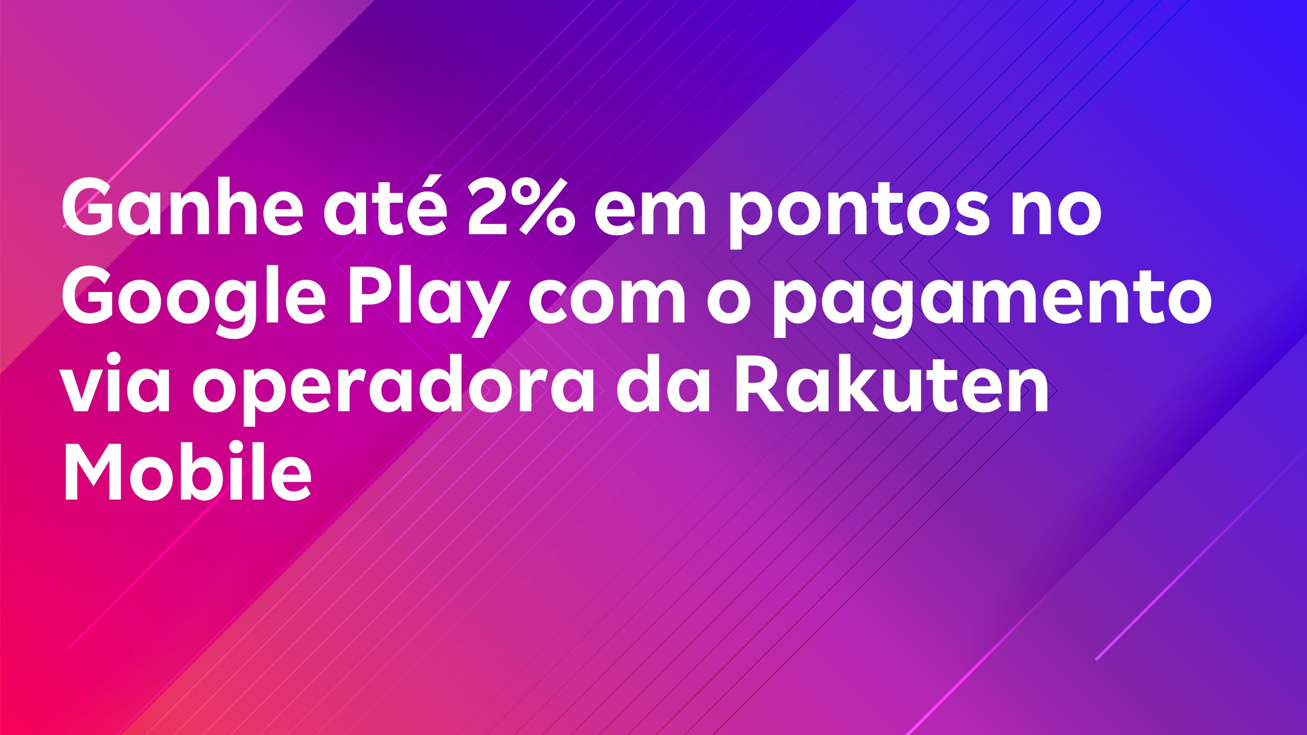 Leia mais sobre o artigo Ganhe até 2% em pontos no Google Play com o pagamento via operadora da Rakuten Mobile