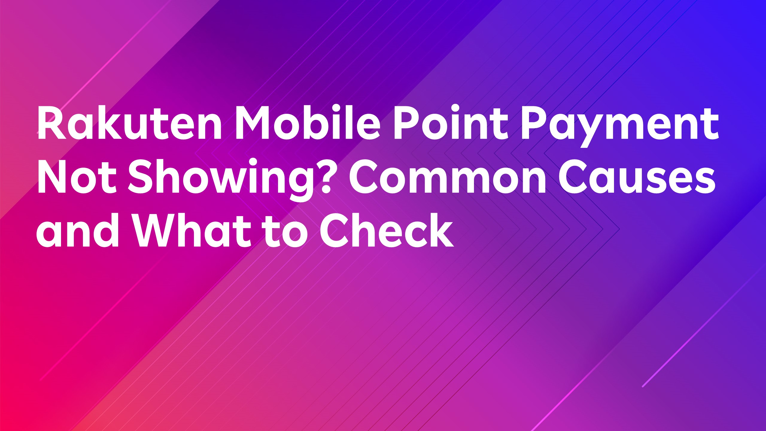 Read more about the article Rakuten Mobile Point Payment Not Showing? Common Causes and What to Check
